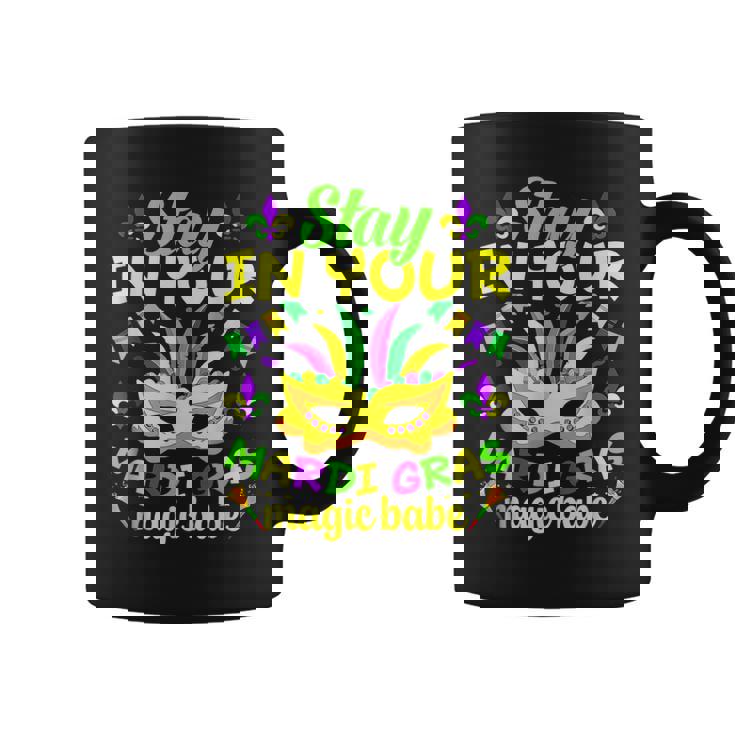 Fat Tuesdays Stay In Your Mardi Gras Magic Babe New Orleans  Coffee Mug
