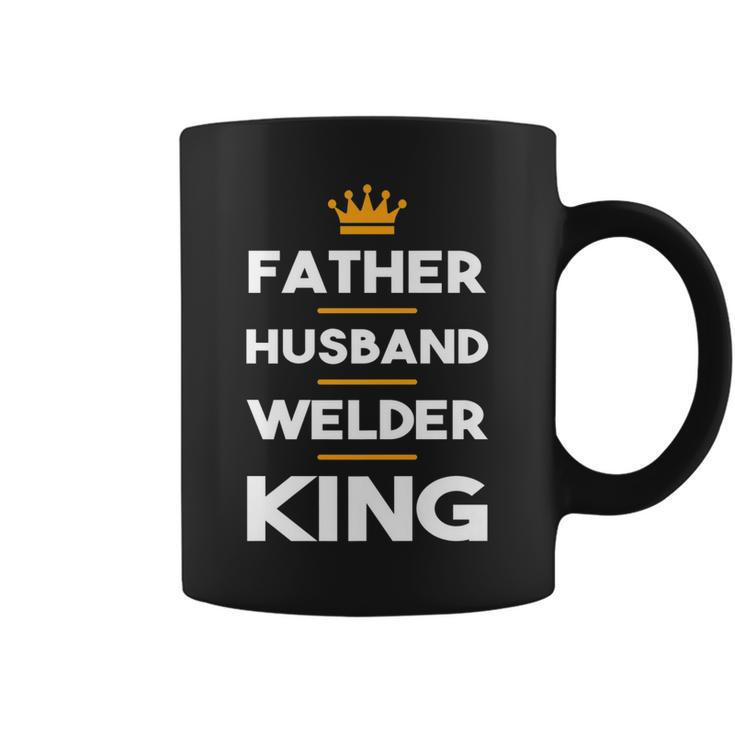 Father Husband Welder King Funny Dad Gift Gift For Mens Coffee Mug
