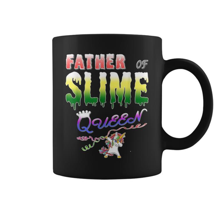Father Of Slime Queen Fathers Day Gift Daughters Coffee Mug