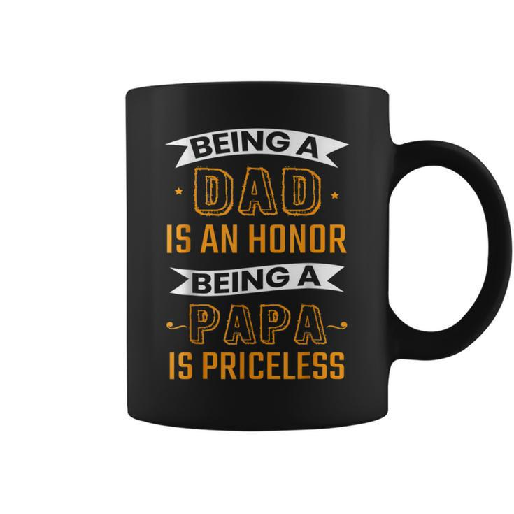 Fathers Day Being Dad Is An Honor Being Papa Is Priceless Coffee Mug