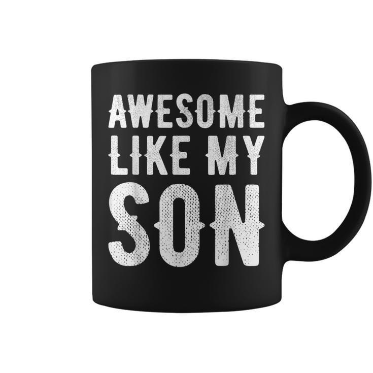 Fathers Day Gift Funny Dad  Awesome Like My Son  Coffee Mug