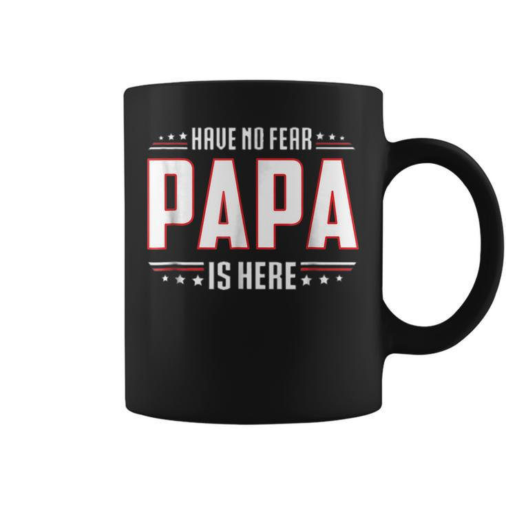 Fathers Day Gift  Have No Fear Papa Is Here Gift For Mens Coffee Mug