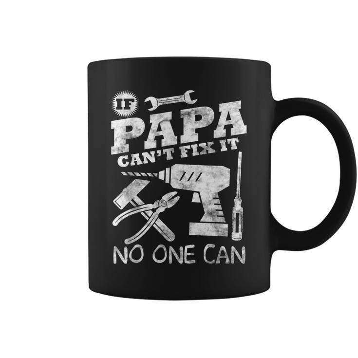 Fathers Day Gift If Papa Cant Fix It No One Can  Dad Coffee Mug