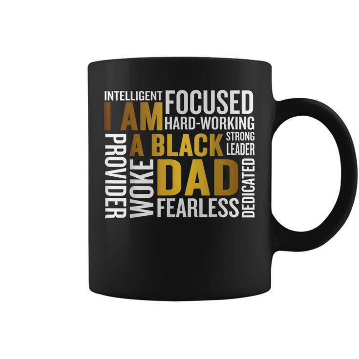 Fathers Day I Am Black Dad Black Father Black King Man Gift For Mens Coffee Mug