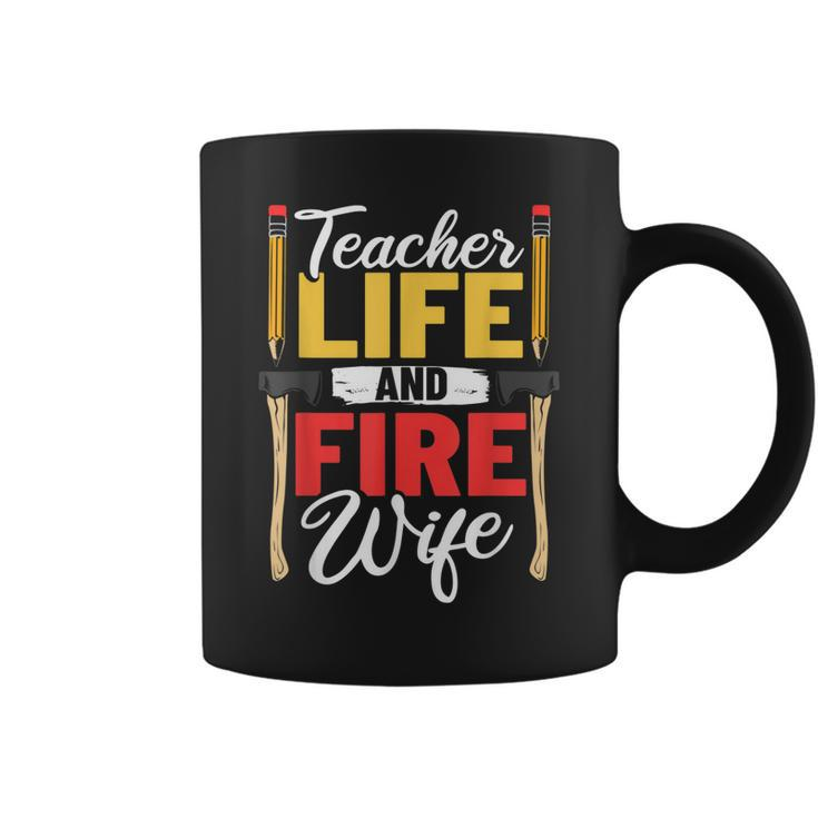 Firefighter Design Firefighter Wife Teacher Life Fire Wife  Coffee Mug