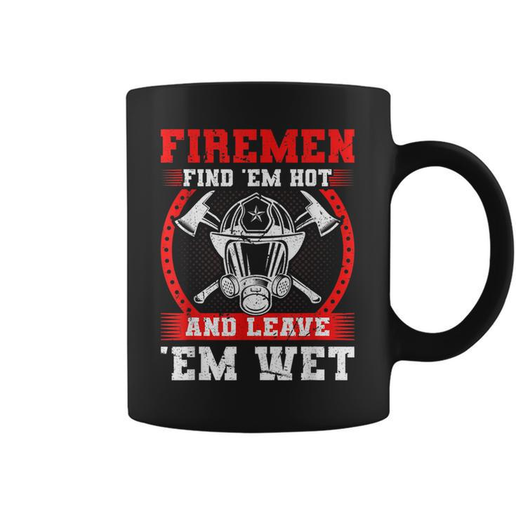 Firefighter Firemen Find Em Hot Fire Rescue Fire Fighter  Coffee Mug