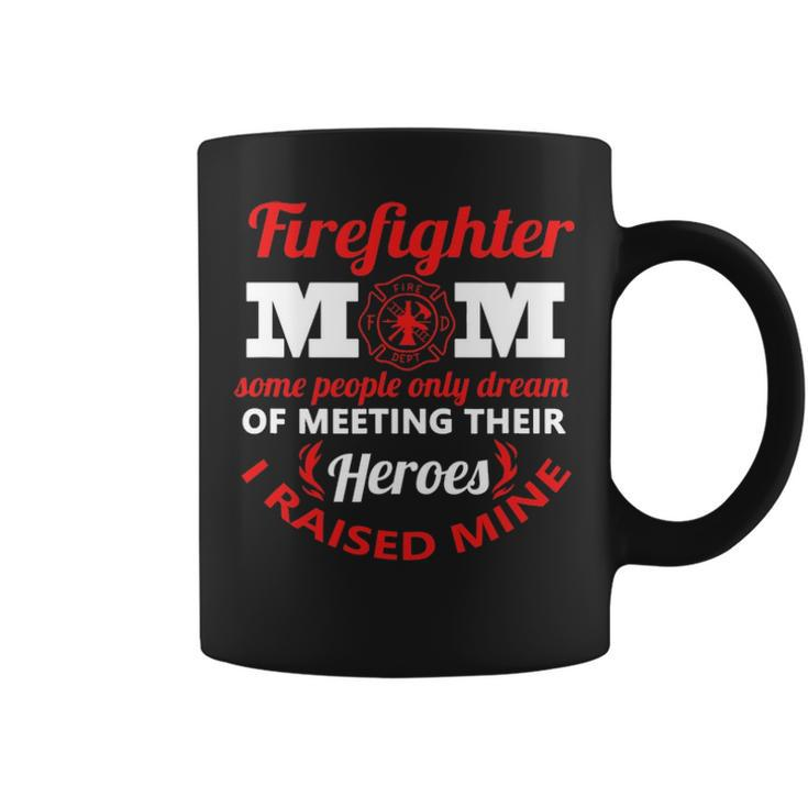 Firefighter Mom Most People Never Meet Heroes I Raised Mine V2 Coffee Mug