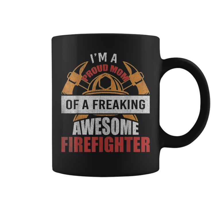 Firefighter Mom Proud Mom Of A Freaking Awesome Firefighter Coffee Mug