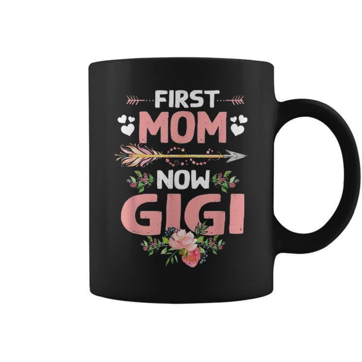 First Mom Now Gigi  New Gigi Gift Mothers Day Coffee Mug