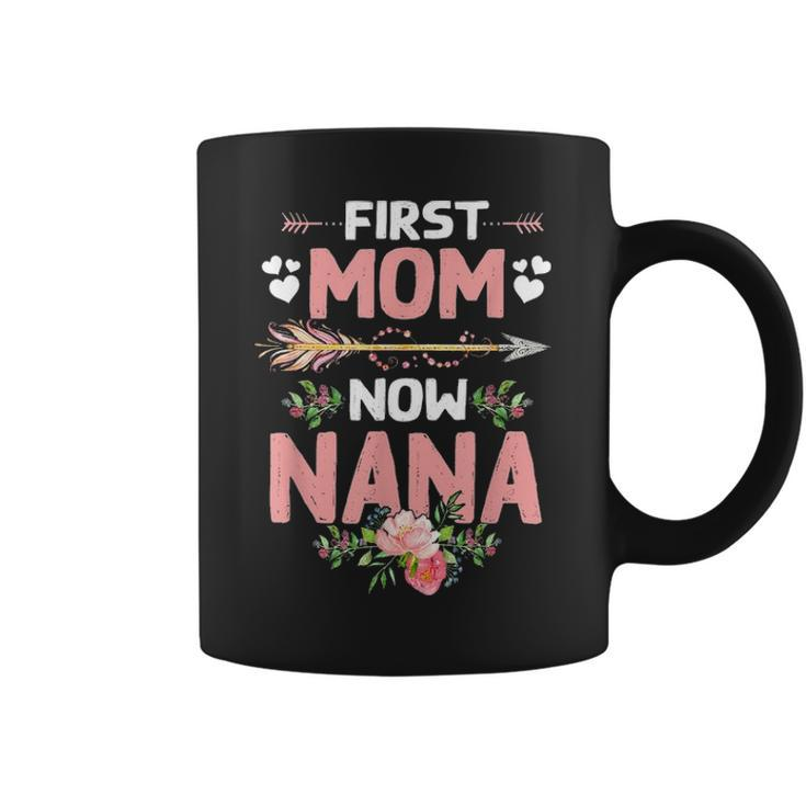 First Mom Now Nana  New Nana Gift Mothers Day Coffee Mug
