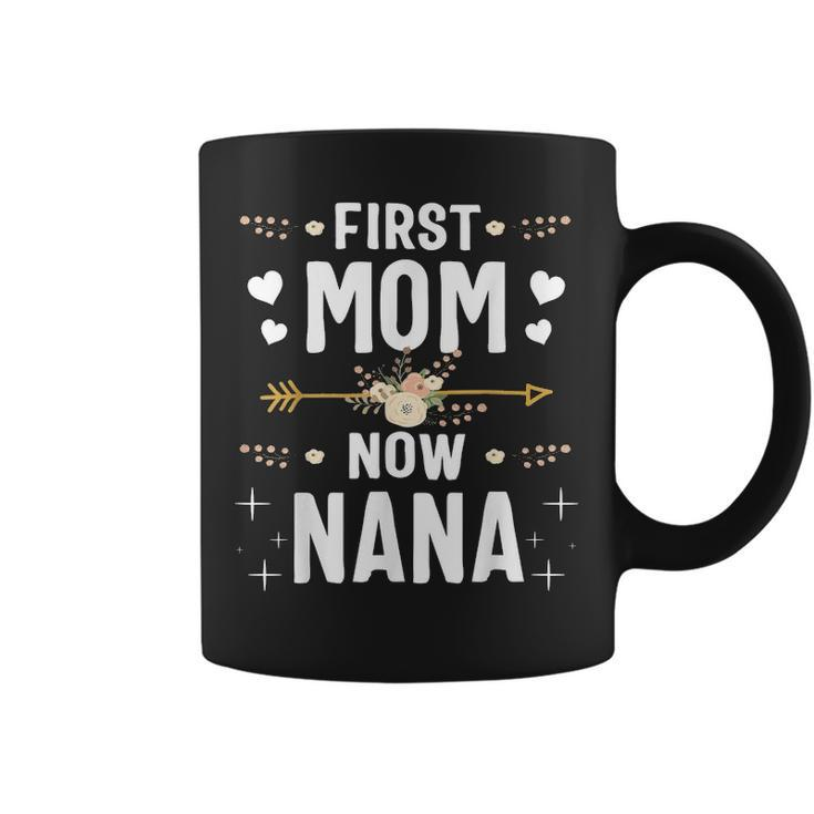 First Mom Now Nana  New Nana Mothers Day Gifts 1823 Coffee Mug