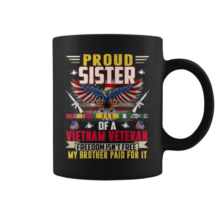 Freedom Isnt Free-Proud Sister Of A Vietnam Veteran Brother   Coffee Mug