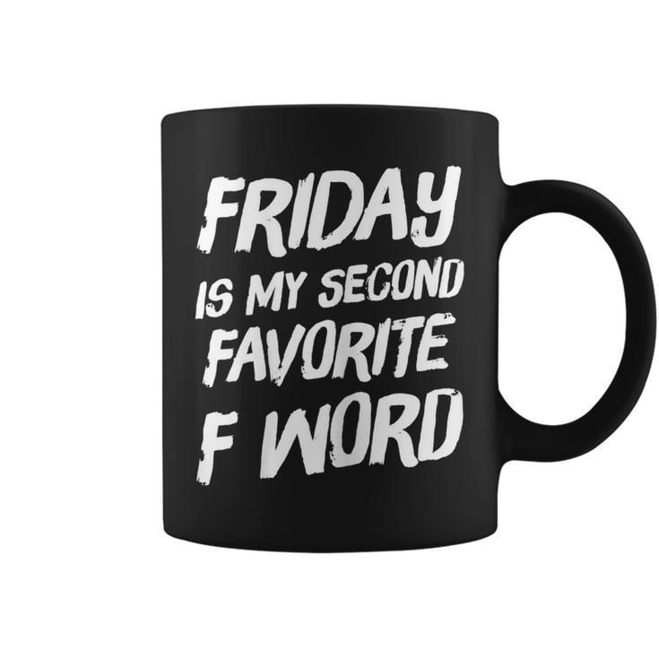 Friday Is My Second Favorite F Word  Coffee Mug