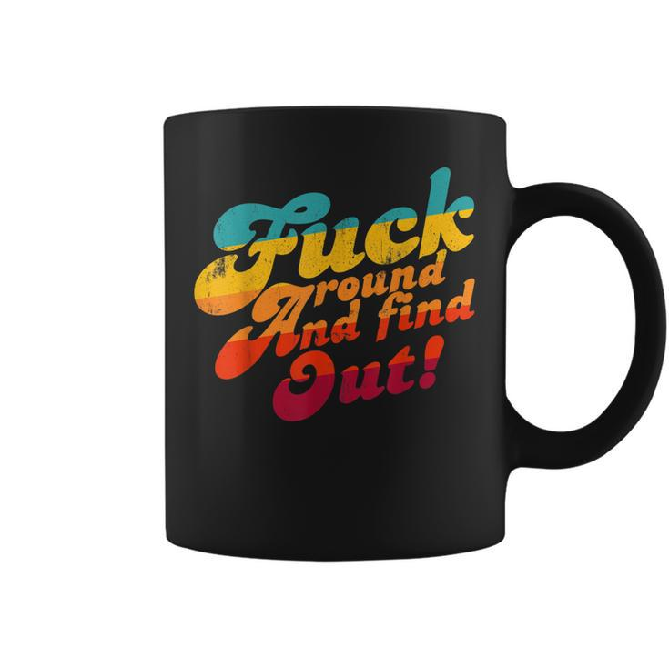 Fuck Around And Find Out Fafo F Around And Find Out  Coffee Mug