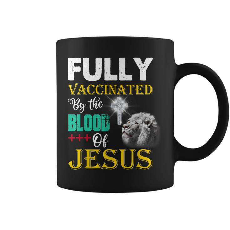 Fully Vaccinated By The Blood Of Jesus Christian Lion God  Coffee Mug