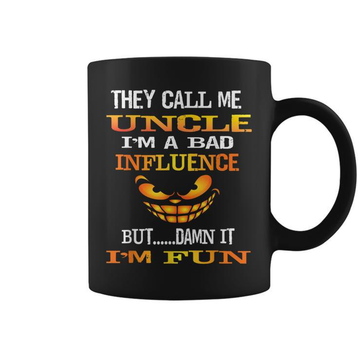 Fun They Call Me Uncle Im A Bad Influence But Im Fun Gift Coffee Mug