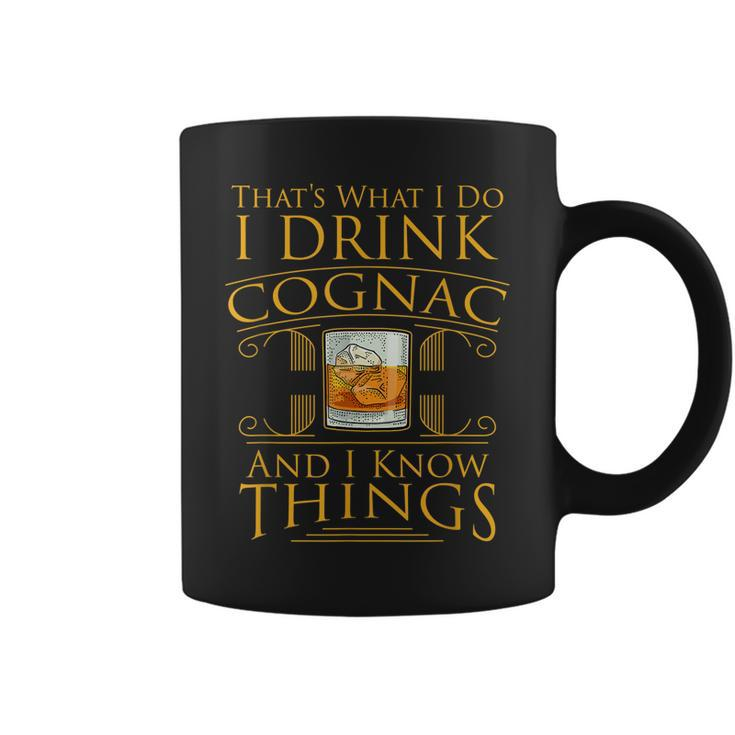 Funny Alcohol I Drink Cognac Brandy I Know Things Gift  Coffee Mug