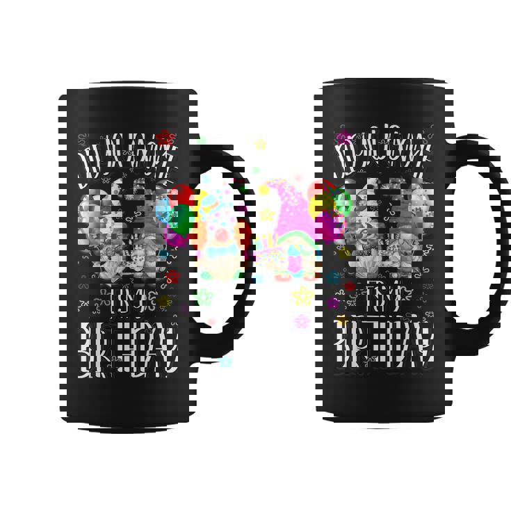 Funny Birthday Gnomes Women Did You Gnome ItS My Birthday Coffee Mug