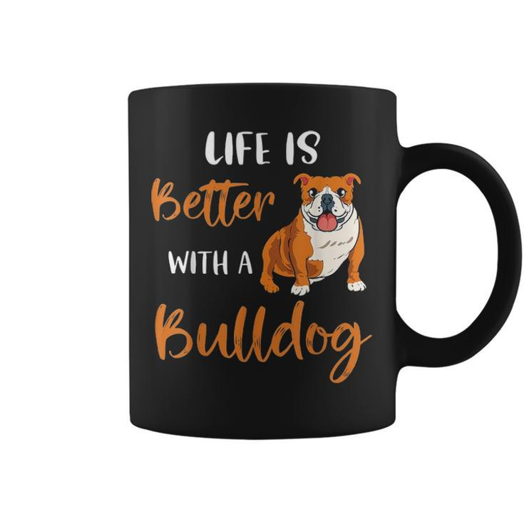Funny Bulldog Dog Mom Life Is Better With A Bulldog Coffee Mug