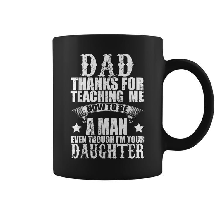 Funny Dad Thank You For Teaching Me Daughters Father Day  Coffee Mug