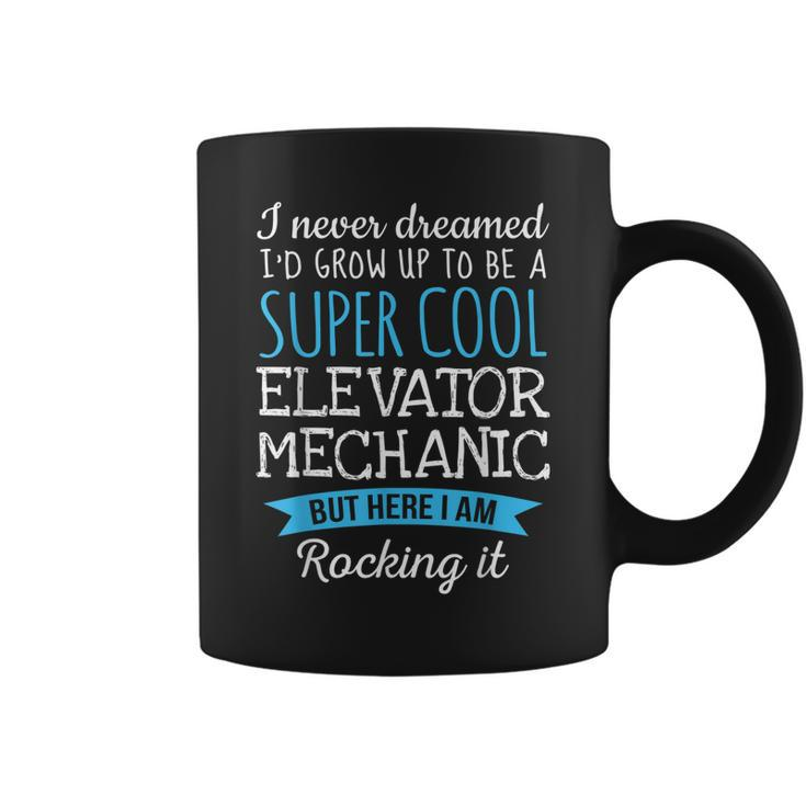 Funny Elevator Mechanic  I Never Dreamed Gifts Coffee Mug