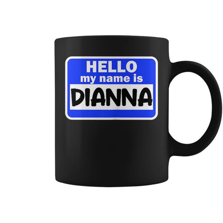 Funny Hi Hello My Name Is Dianna On Nametag Introduction  Coffee Mug