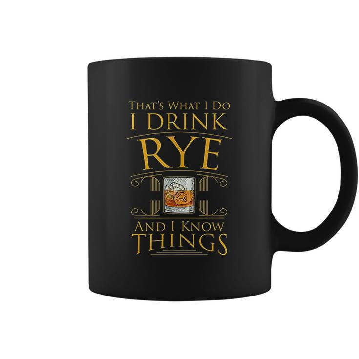 Funny I Drink Rye Whiskey And I Know Things Coffee Mug