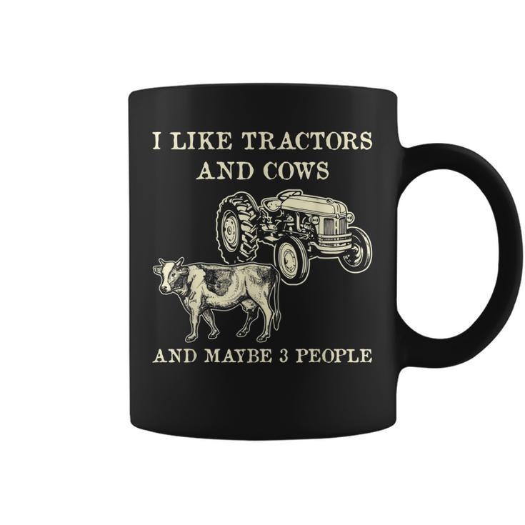 Funny I Like Tractors And Cows And Maybe 3 People Farmer Coffee Mug
