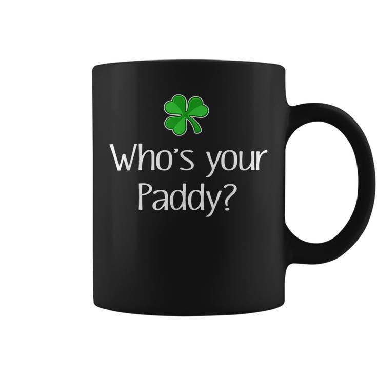 Funny Irish Whose Your Paddy St Patricks Gift Coffee Mug