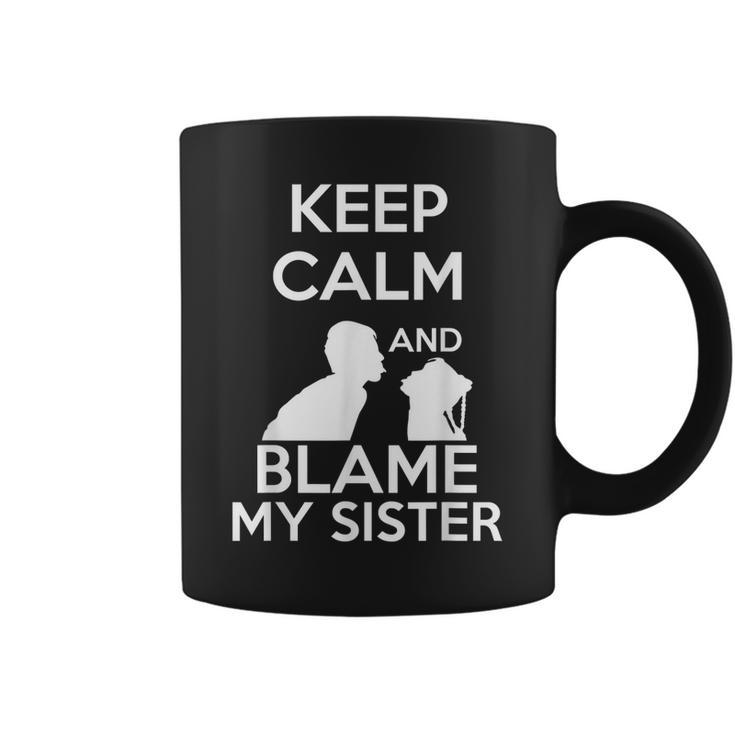 Funny Keep Calm And Blame My Sister Quote & Meme Coffee Mug