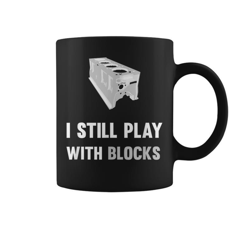 Funny Mechanic I Still Play With Blocks Engine Block Coffee Mug