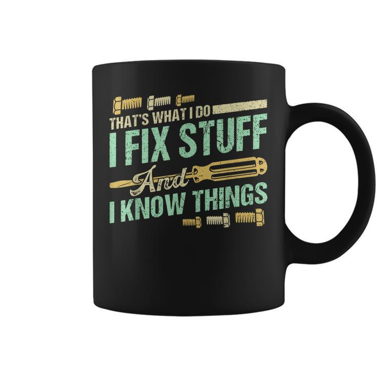 Funny Mechanic Thats What I Do I Fix Stuff And I Know Things  Coffee Mug