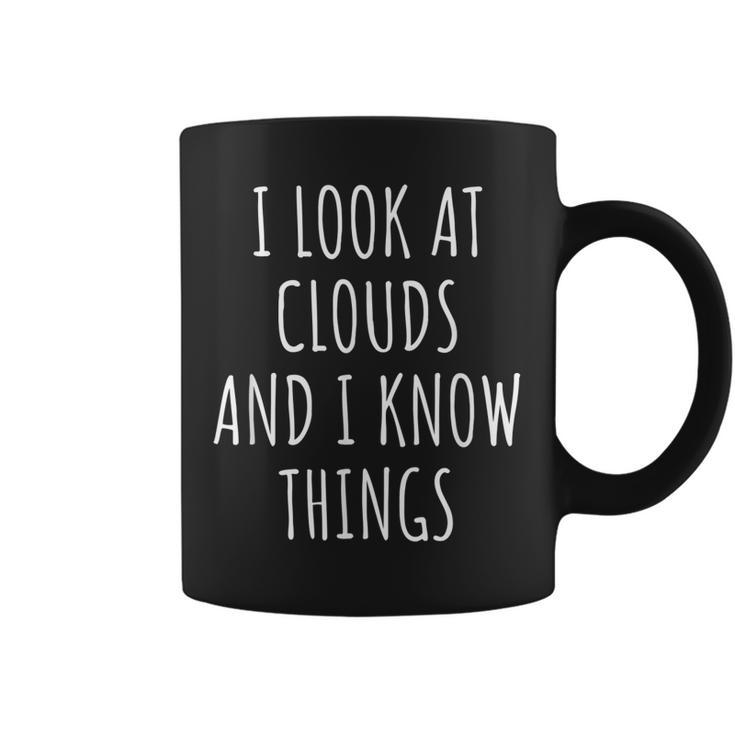 Funny Meteorologist I Look At Clouds And I Know Things  Coffee Mug