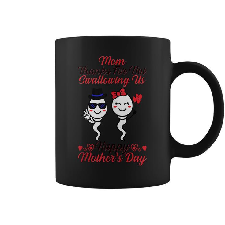 Funny Mom Thanks For Not Swallowing Us Happy Mothers Day  Coffee Mug