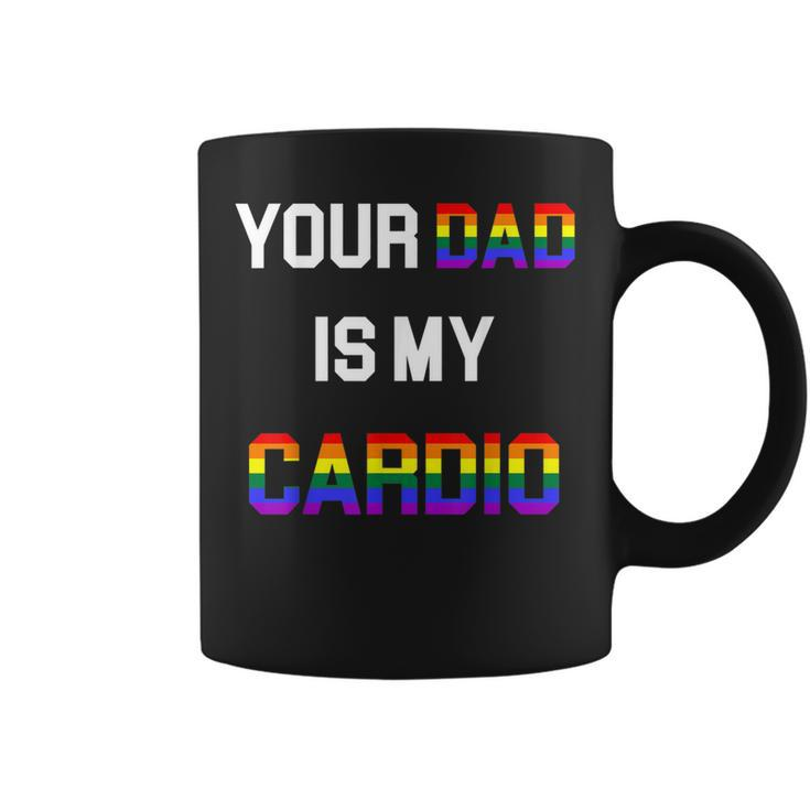 Funny Quote Your Dad Is My Cardio Lgbt Lgbtq Coffee Mug