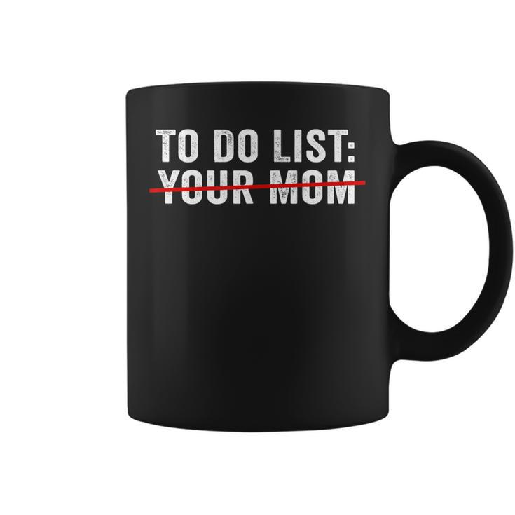 Funny Sarcasm Sarcastic Humourism To Do List Your Mom  Coffee Mug