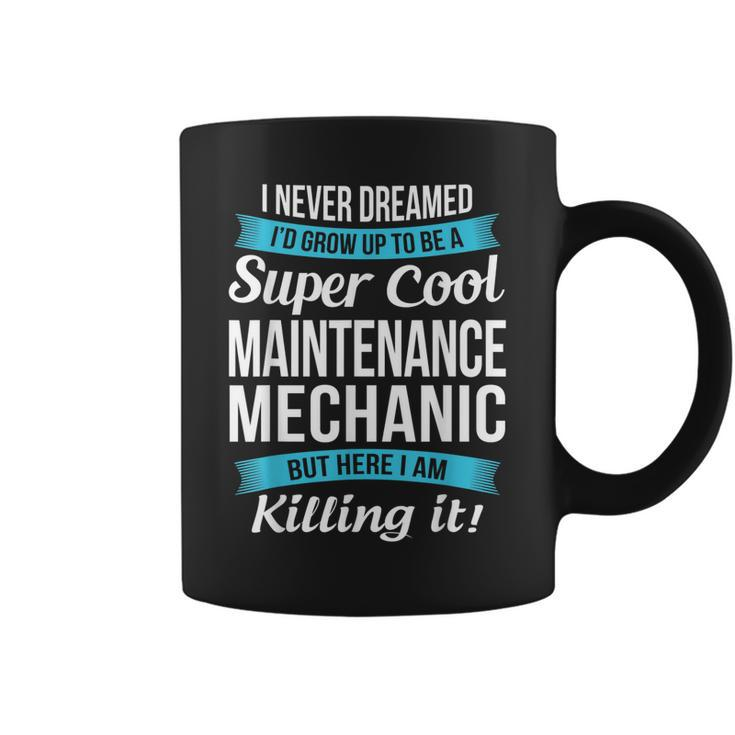 Funny Super Cool Maintenance Mechanic  Gift Coffee Mug