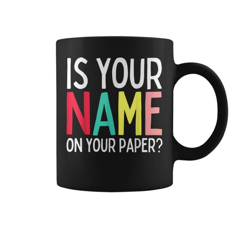 Funny Teacher Life Is Your Name On Your Paper Class Rules Coffee Mug