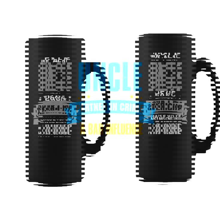 Funny Uncle  Bad Influence T  Love Your Uncle Coffee Mug