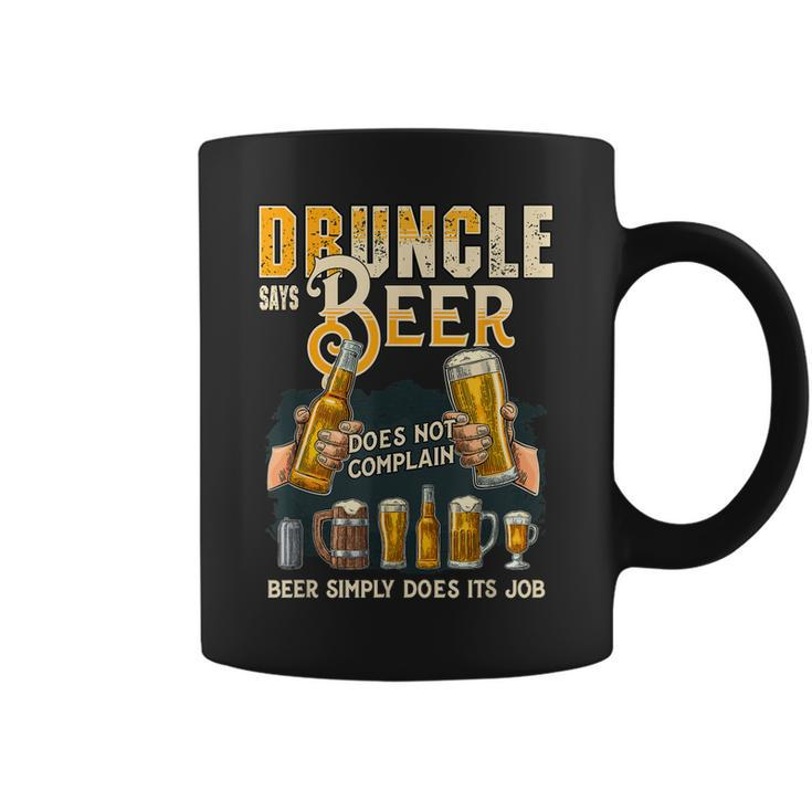 Funny Uncle T  For Men Druncle Says Beer Does It Job Coffee Mug