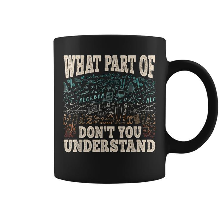 Funny What Part Of Math Mathematics Professor Engineer  Coffee Mug
