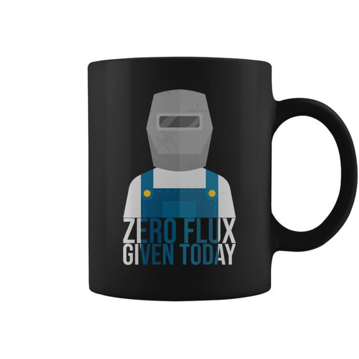 Funny Zero Flux Given Today Welder Design Coffee Mug