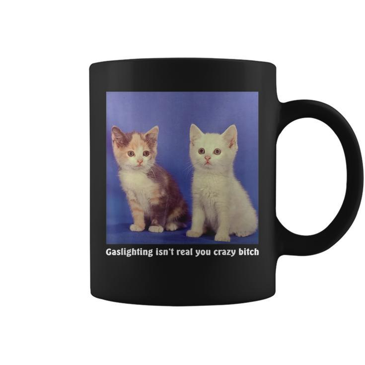 Gaslighting Isnt Real You Crazy BITCH Funny Cat Lover  Coffee Mug