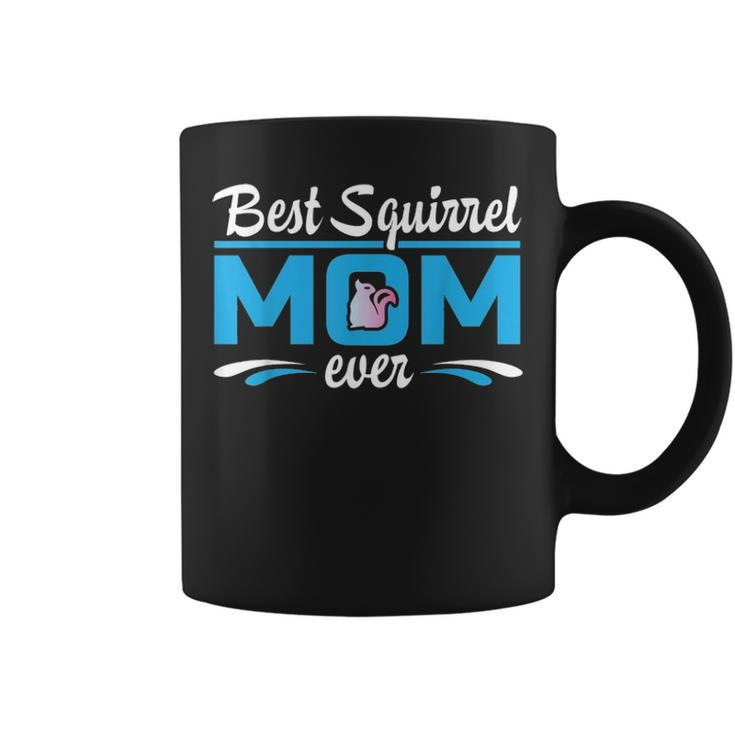 Gift For Squirrel Lovers Best Squirrels Mom Ever Coffee Mug
