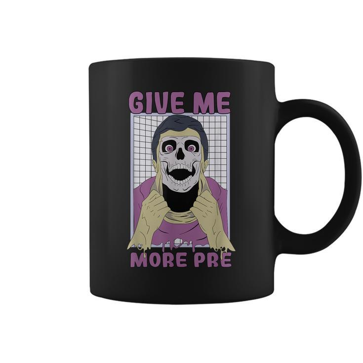 Give Me More Pre Fitness Weightlifting Bodybuilding Gym  Coffee Mug