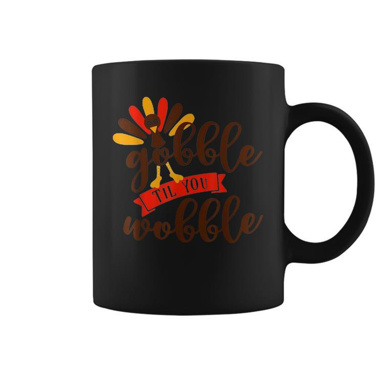Gobble Til You Wobble Thanksgiving Day Gift  Coffee Mug
