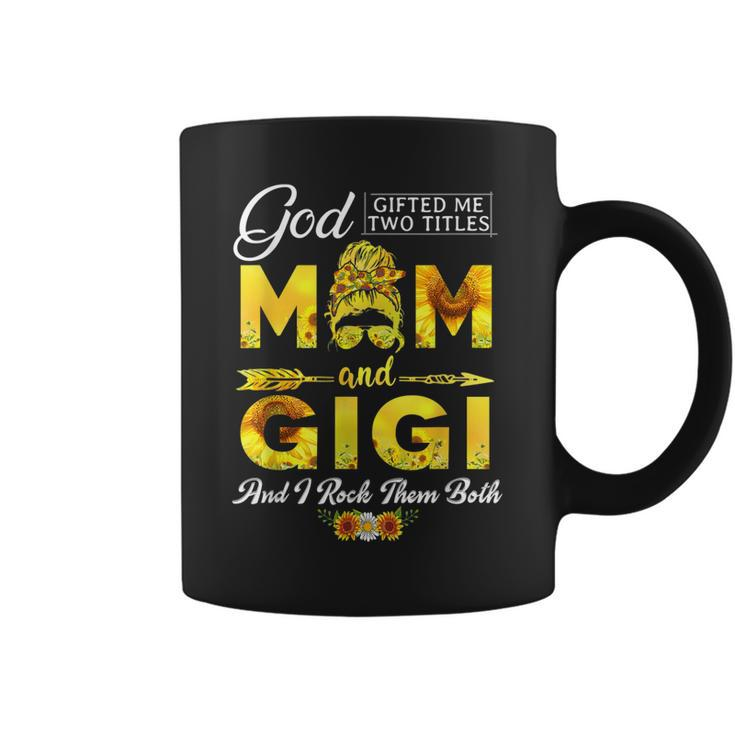God Gifted Me Two Titles Mom And Gigi Sunflower Mothers Day  Coffee Mug