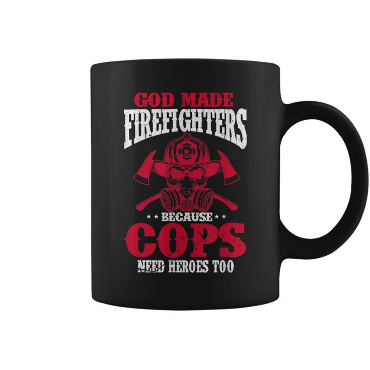 God Made Firefighter Because Cops Need Heroes Too  Coffee Mug