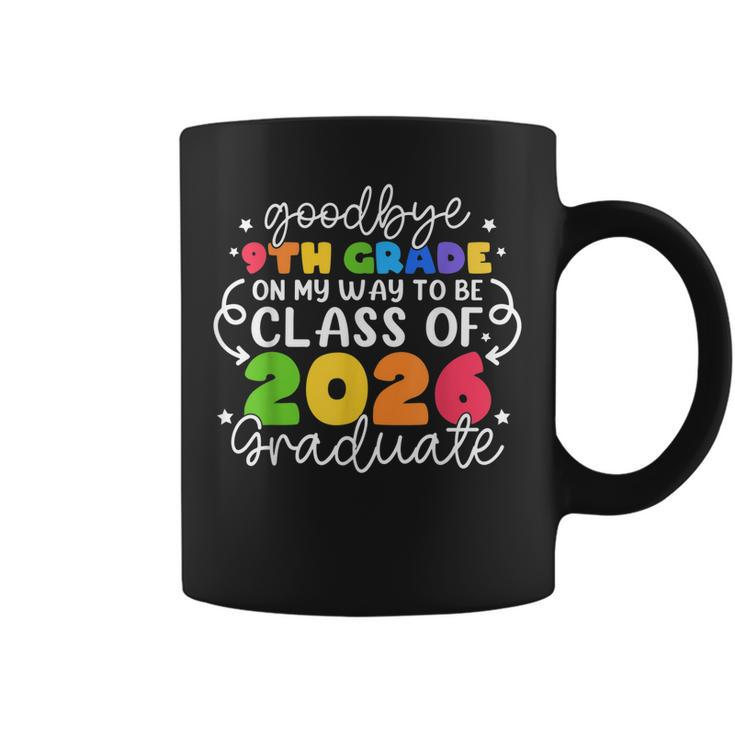 Goodbye 9Th Grade On My Way To Be Class Of 2026 Graduate  Coffee Mug