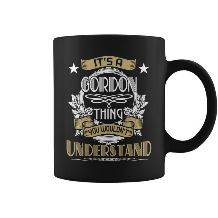 Gordon Thing Wouldnt Understand Family Name  Coffee Mug